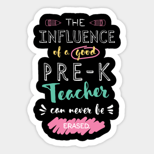 Pre-K Teacher Appreciation Gifts - The influence can never be erased Sticker